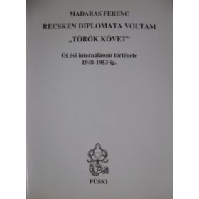   Madaras Ferenc: Recsken diplomata voltam "Török követ"