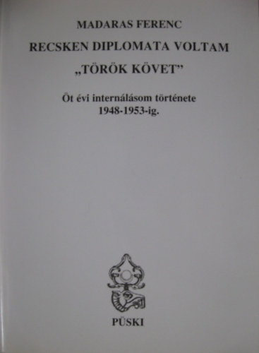 Madaras Ferenc: Recsken diplomata voltam "Török követ"