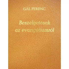 Gál Ferenc: Beszélgetések az evangéliumról