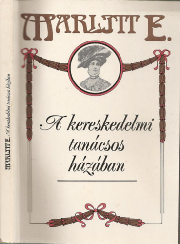 Marlitt E.: A kereskedelmi tanácsos házában