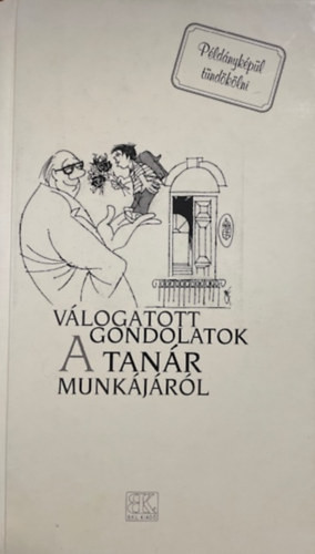 Válogatott gondolatok a tanár munkájáról