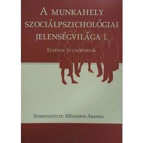   Mészáros Aranka (szerk.): A munkahely szociálpszichológiai jelenségvilága I.