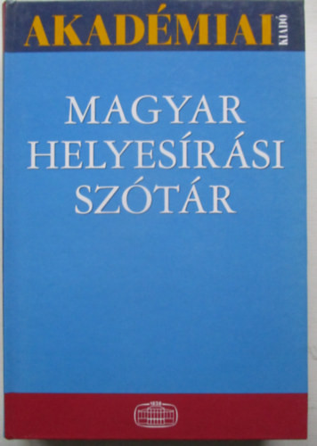 Deme L.-Fábián P.-Tóth E.: Magyar helyesírási szótár