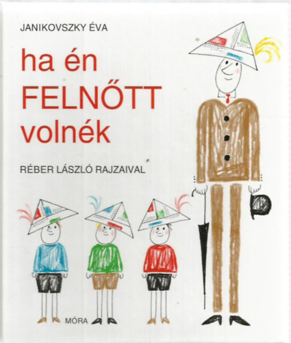 Janikovszky Éva: Ha én felnőtt volnék (Réber László rajzaival)