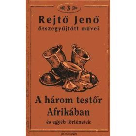   Rejtő Jenő: A három testőr Afrikában és egyéb történetek