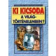 Ki kicsoda a világtörténelemben? (Who's who)