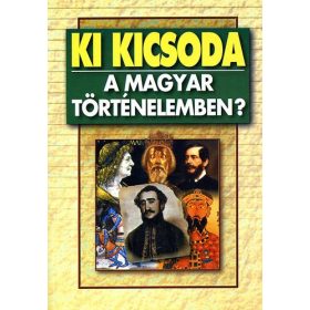 Ki kicsoda a magyar történelemben