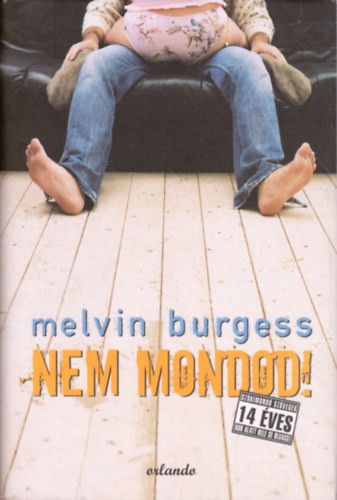 Melvin Burgess: Nem mondod!