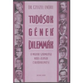 Dr. Czeizel Endre: Tudósok, gének, dilemmák