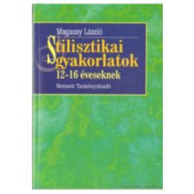Magassy László: stilisztikai gyakorlatok 12-16 éveseknek