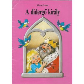 Móra Ferenc: A didergő király