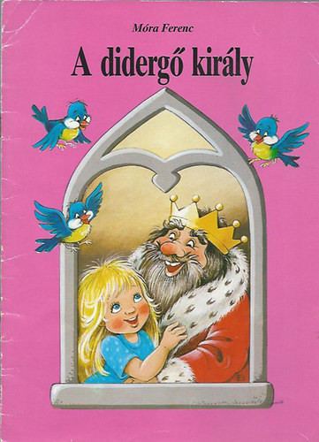 Móra Ferenc: A didergő király