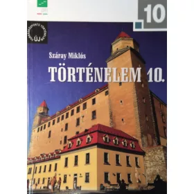   Száray Miklós: Történelem 10. (a négyosztályos gimnáziumok és a szakközépiskolák számára)