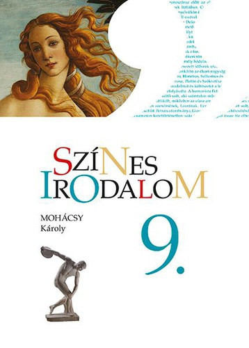 dr. Mohácsy Károly: Színes irodalom 9. a gimnáziumok és szakközépiskolás részére 9. évfolyam
