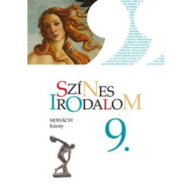   dr. Mohácsy Károly: Színes irodalom 9. a gimnáziumok és szakközépiskolás részére 9. évfolyam