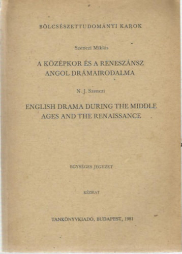 Szenczi Miklós: A középkor és a reneszánsz angol drámairodalma (angolul is)