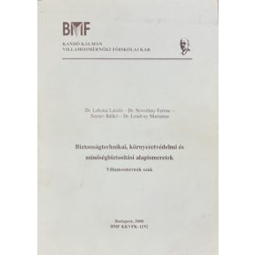   De. Lehotai László, Dr. Novothny Ferenc, Szenes Ildikó, Dr. Lendvay Marianna: Biztonságtechnikai, környezetvédelmi és minőségbiztosítási alapismeretek / Villamosmérnöki szak /