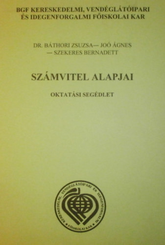 Dr. Báthori Zsuzsa, Joó Ágnes, Szekeres Bernadett: Számvitel alapjai