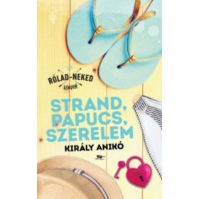 Király Anikó: Strand, papucs, szerelem