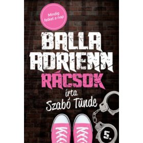 Szabó Tünde: Balla Adrienn 5. - Rácsok