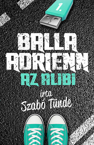 Szabó Tünde: Balla Adrienn 1. - Az alibi