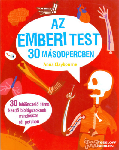 Anna Claybourne: Az emberi test 30 másodpercben