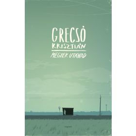 Grecsó Krisztián: Megyek utánad