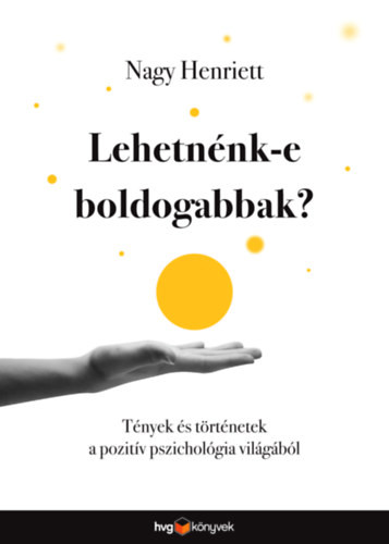 Nagy Henriett: Lehetnénk-e boldogabbak?