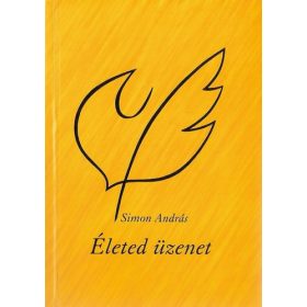 Simon András: Életed üzenet