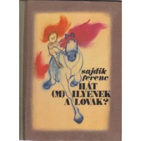 Sajdik Ferenc: Hát (m)ilyenek a lovak?
