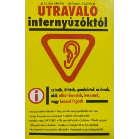   Csikai Miklós, Kelemen András: Útravaló internyúzóktól,sztorik, ötletek, gondolatok azoknak