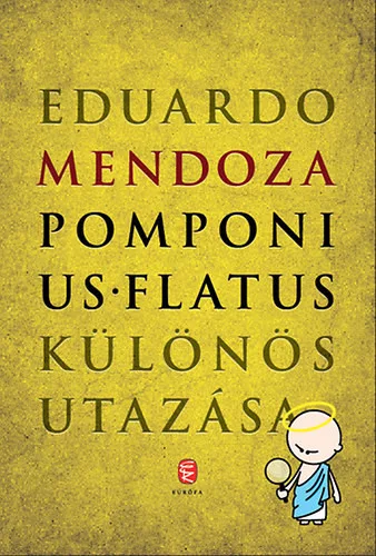 Eduardo Mendoza: Pomponius Flatus különös utazása