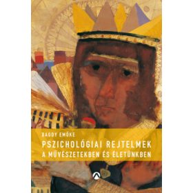   Dr. Bagdy Emőke: Pszichológiai rejtelmek a művészetekben és életünkben