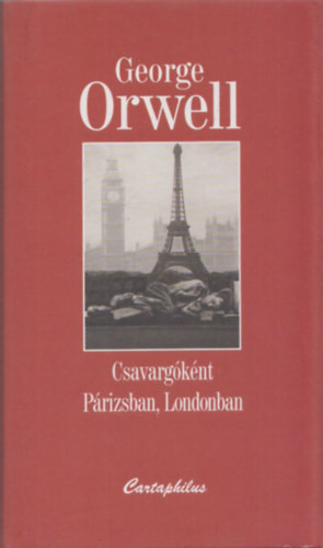 George Orwell: Csavargóként Párizsban, Londonban