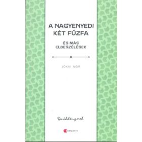   Jókai Mór: A nagyenyedi két fűzfa és más elbeszélések