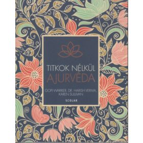 Warrier- Dr. Verma- Sullivan: Titkok nélkül Ajurvéda