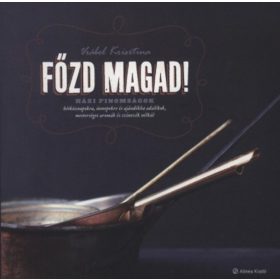 Vrábel Krisztina: Főzd magad! - Házi finomságok