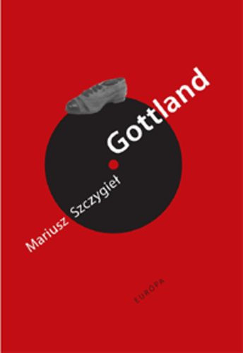 Szczygieł, Mariusz: Gottland
