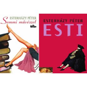 Esterházy Péter: Semmi művészet + Esti ( 2 kötet )