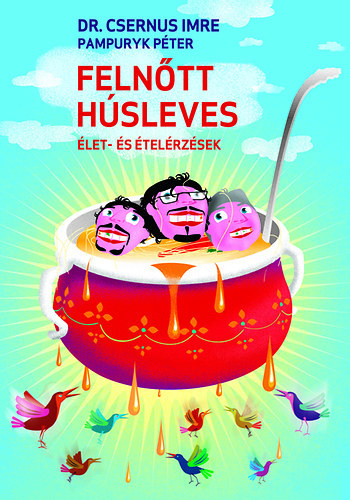 Dr. Csernus Imre, Pampuryk Péter: Felnőtt húsleves