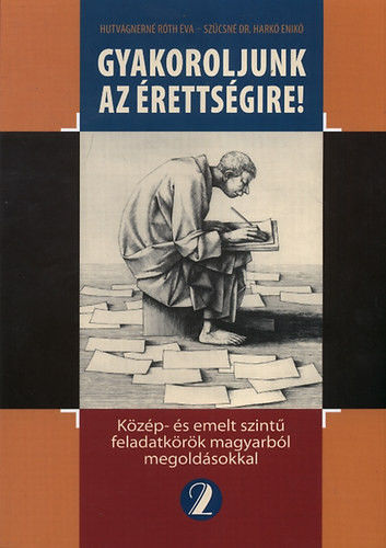 Hutvágerné Róth Éva; Szűcsné Dr. Harkó Enikő: Gyakoroljunk az érettségire 2.