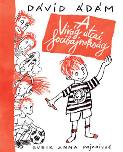 Dávid Ádám: A Virág utcai focibajnokság