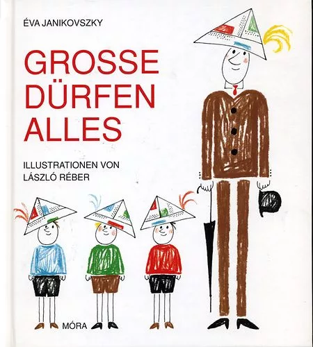 Janikovszky Éva: Grosse Dürfen Alles (Ha én felnőtt volnék)