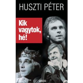 Huszti Péter: Kik vagytok, hé?