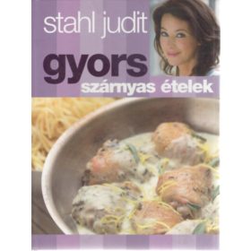 Stahl Judit: Gyors szárnyas ételek