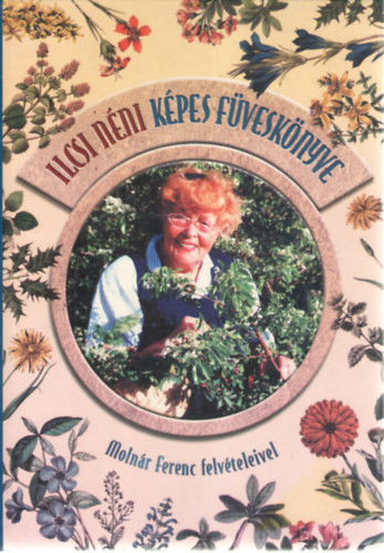 Molnár Dánielné: Ilcsi néni képes füveskönyve