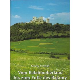   Károly Szelényi: Vom Balatonoberland bis zum Fuße des Bakony