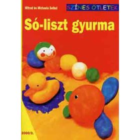   Hiltrud és Michaela Seibel: Só-liszt gyurma (Színes ötletek)