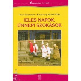   Tátrai Zsuzsanna; Karácsony Molnár Erika: Jeles napok, ünnepi szokások