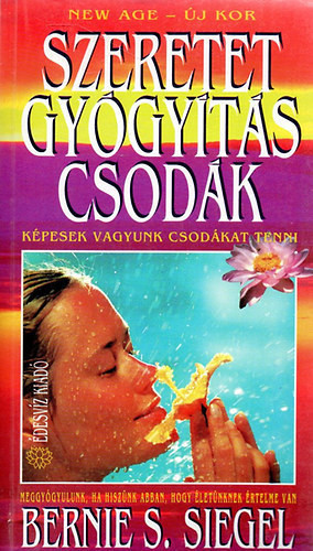 Siegel, Bernies.: Szeretet, gyógyítás, csodák